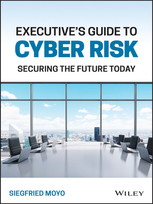 Title details for Executive's Guide to Cyber Risk by Siegfried Moyo - Available